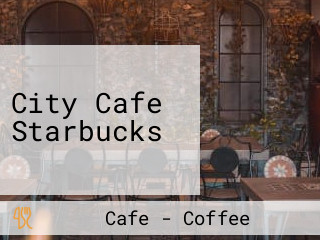 City Cafe Starbucks