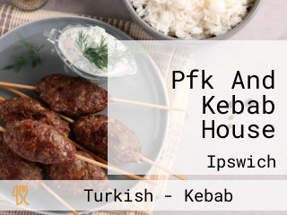 Pfk And Kebab House