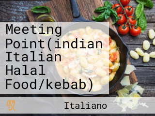 Meeting Point(indian Italian Halal Food/kebab)