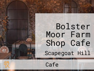 Bolster Moor Farm Shop Cafe