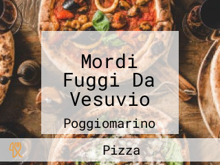 Mordi Fuggi Da Vesuvio