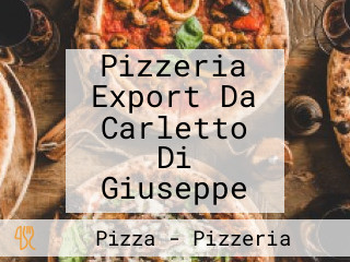 Pizzeria Export Da Carletto Di Giuseppe