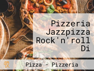 Pizzeria Jazzpizza Rock'n'roll Di Carbonari Alessio E Conte Flavio