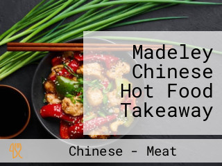 Madeley Chinese Hot Food Takeaway