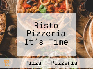Risto Pizzeria It’s Time