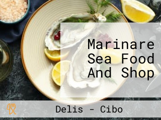 Marinare Sea Food And Shop