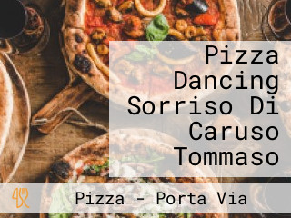 Pizza Dancing Sorriso Di Caruso Tommaso