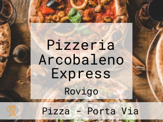 Pizzeria Arcobaleno Express