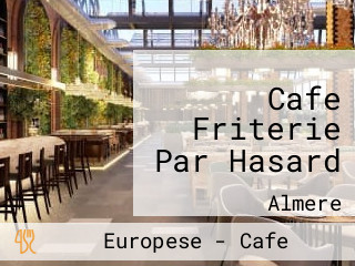 Cafe Friterie Par Hasard