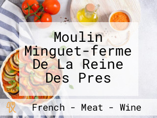 Moulin Minguet-ferme De La Reine Des Pres