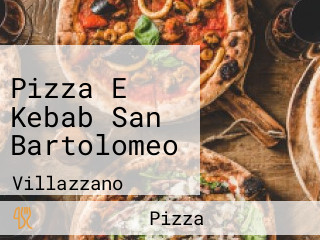 Pizza E Kebab San Bartolomeo