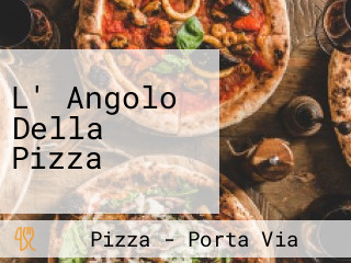 L' Angolo Della Pizza
