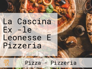 La Cascina Ex -le Leonesse E Pizzeria