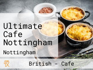 Ultimate Cafe Nottingham