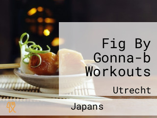 Fig By Gonna-b Workouts