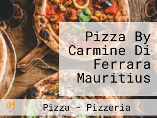 Pizza By Carmine Di Ferrara Mauritius