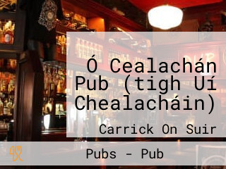 Ó Cealachán Pub (tigh Uí Chealacháin)