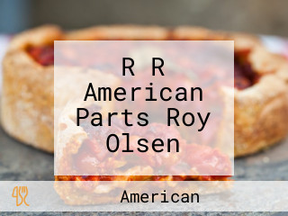 R R American Parts Roy Olsen