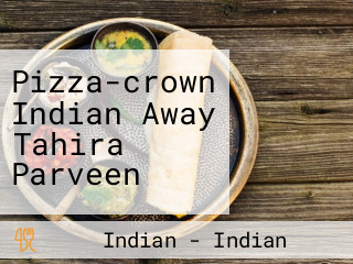 Pizza-crown Indian Away Tahira Parveen