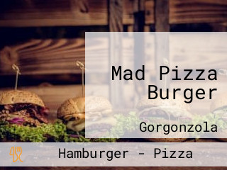 Mad Pizza Burger