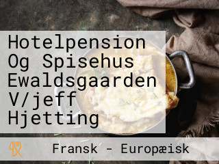 Hotelpension Og Spisehus Ewaldsgaarden V/jeff Hjetting