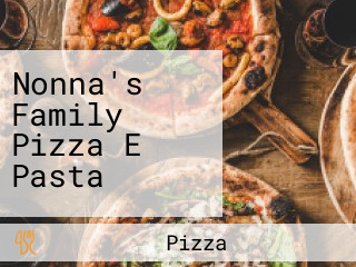 Nonna's Family Pizza E Pasta