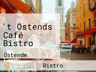 't Ostends Café Bistro