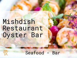 Mishdish Restaurant Oyster Bar