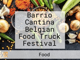 Barrio Cantina Belgian Food Truck Festival