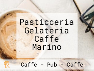 Pasticceria Gelateria Caffe Marino