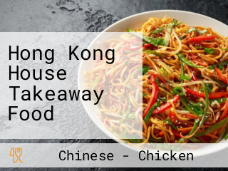 Hong Kong House Takeaway Food