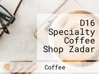 D16 Specialty Coffee Shop Zadar