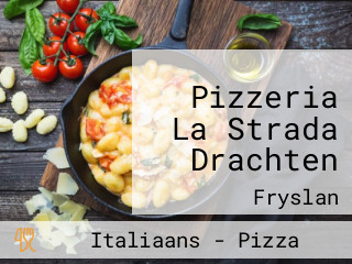 Pizzeria La Strada Drachten