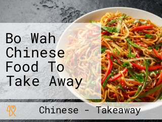 Bo Wah Chinese Food To Take Away