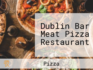 Dublin Bar Meat Pizza Restaurant