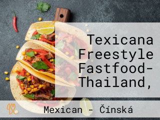 Texicana Freestyle Fastfood- Thailand, Vietnamese, Chinese And Mexican Cuisine