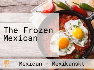 The Frozen Mexican