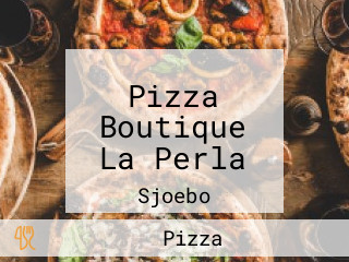 Pizza Boutique La Perla