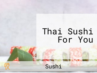 Thai Sushi For You