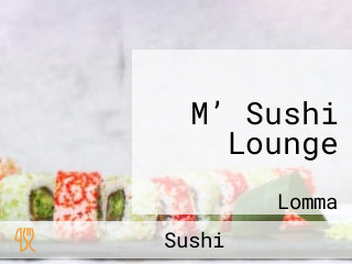 M’ Sushi Lounge