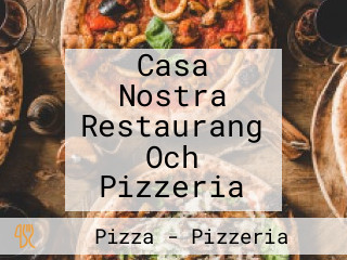 Casa Nostra Restaurang Och Pizzeria