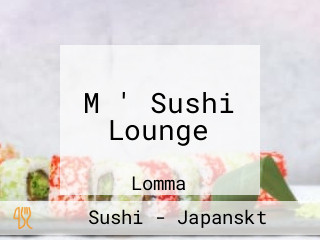 M ' Sushi Lounge