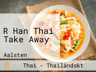 R Han Thai Take Away