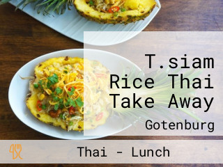 T.siam Rice Thai Take Away