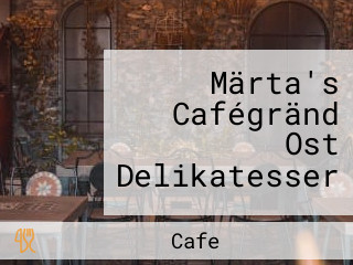 Märta's Cafégränd Ost Delikatesser