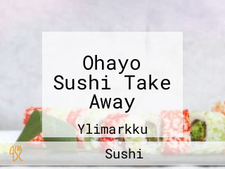 Ohayo Sushi Take Away