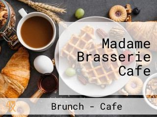 Madame Brasserie Cafe