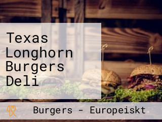 Texas Longhorn Burgers Deli