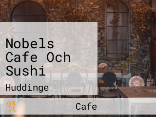 Nobels Cafe Och Sushi