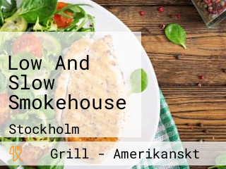 Low And Slow Smokehouse